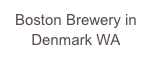 Boston Brewery in Denmark WA