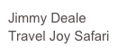Jimmy Deale Travel Joy Safari